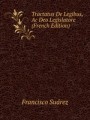 Tractatus De Legibus, Ac Deo Legislatore (French Edition)