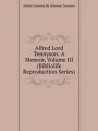 Alfred Lord Tennyson: A Memoir, Volume III (Bibliolife Reproduction Series)