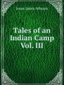 Tales of an Indian Camp Vol. III.
