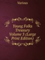 Young Folks Treasury Volume 3 (Large Print Edition)