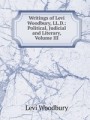 Writings of Levi Woodbury, LL.D.: Political, Judicial and Literary, Volume III