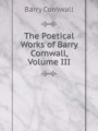 The Poetical Works of Barry Cornwall, Volume III