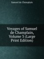 Voyages of Samuel de Champlain, Volume 3 (Large Print Edition)