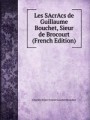 Les SAcrAcs de Guillaume Bouchet, Sieur de Brocourt (French Edition)