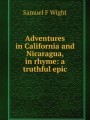 Adventures in California and Nicaragua, in rhyme: a truthful epic