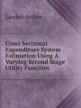 Cross Sectional Expenditure System Estimation Using A Varying Second Stage Utility Function