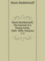 Marie Bashkirtseff, the Journal of a Young Artist, 1860-1884, Volumes 1-2