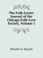 The Folk-Lorist: Journal of the Chicago Folk-Lore Society, Volume 1