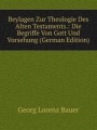 Beylagen Zur Theologie Des Alten Testaments.: Die Begriffe Von Gott Und Vorsehung (German Edition)