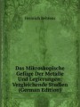 Das Mikroskopische Gefge Der Metalle Und Legierungen: Vergleichende Studien (German Edition)