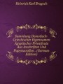 Sammlung Demotisch-Griechischer Eigennamen gyptischer Privatleute Aus Inschriften Und Papyrusrollen . (German Edition)