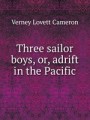 Three sailor boys, or, adrift in the Pacific