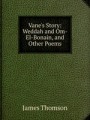 Vane`s Story: Weddah and Om-El-Bonain, and Other Poems