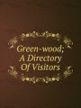 Green-wood; A Directory Of Visitors