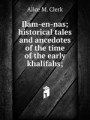 Ilam-en-nas; historical tales and ancedotes of the time of the early khalifahs;