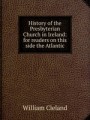 History of the Presbyterian Church in Ireland: for readers on this side the Atlantic