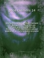 Interesting letters of Pope Clement 14. (Ganganelli.) To which are prefixed, anecdotes of his life. Translated from the French edition published at Paris by Lottin le jeune