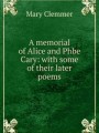 A memorial of Alice and Phbe Cary: with some of their later poems