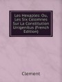 Les Hexaples: Ou, Les Six Colomnes Sur La Constitution Unigenitus (French Edition)