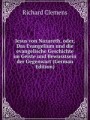 Jesus von Nazareth, oder, Das Evangelium und die evangelische Geschichte im Geiste und Bewusstsein der Gegenwart (German Edition)