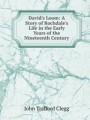 David`s Loom: A Story of Rochdale`s Life in the Early Years of the Nineteenth Century