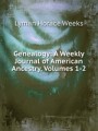 Genealogy: A Weekly Journal of American Ancestry, Volumes 1-2
