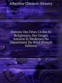 Histoire Des Ftes Civiles Et Religieuses, Des Usages Anciens Et Modernes Du Dpartment Du Nord (French Edition)