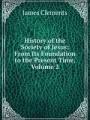 History of the Society of Jesus: From Its Foundation to the Present Time, Volume 2