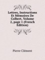 Lettres, Instructions Et Mmoires De Colbert, Volume 2, page 1 (French Edition)