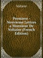 Premiere -Neuvieme Lettres a Monsieur De Voltaire (French Edition)