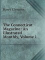 The Connecticut Magazine: An Illustrated Monthly, Volume 1