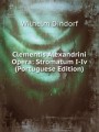 Clementis Alexandrini Opera: Stromatum I-Iv (Portuguese Edition)