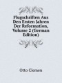 Flugschriften Aus Den Ersten Jahren Der Reformation, Volume 2 (German Edition)
