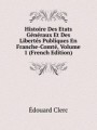Histoire Des Etats Gnraux Et Des Liberts Publiques En Franche-Comt, Volume 1 (French Edition)