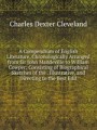 A Compendium of English Literature, Chronologically Arranged from Sir John Mandeville to William Cowper: Consisting of Biographical Sketches of the . Illustrative, and Directing to the Best Edit