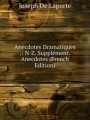 Anecdotes Dramatiques .: N-Z. Supplment. Anecdotes (French Edition)
