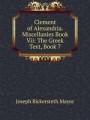 Clement of Alexandria. Miscellanies Book Vii: The Greek Text, Book 7
