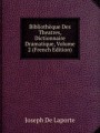 Bibliothque Des Theatres, Dictionnaire Dramatique, Volume 2 (French Edition)