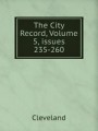 The City Record, Volume 5, issues 235-260