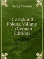 Die Zukunft Polens, Volume 1 (German Edition)