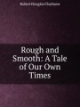 Rough and Smooth: A Tale of Our Own Times