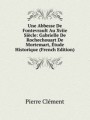 Une Abbesse De Fontevrault Au Xviie Sicle: Gabrielle De Rochechouart De Mortemart, tude Historique (French Edition)